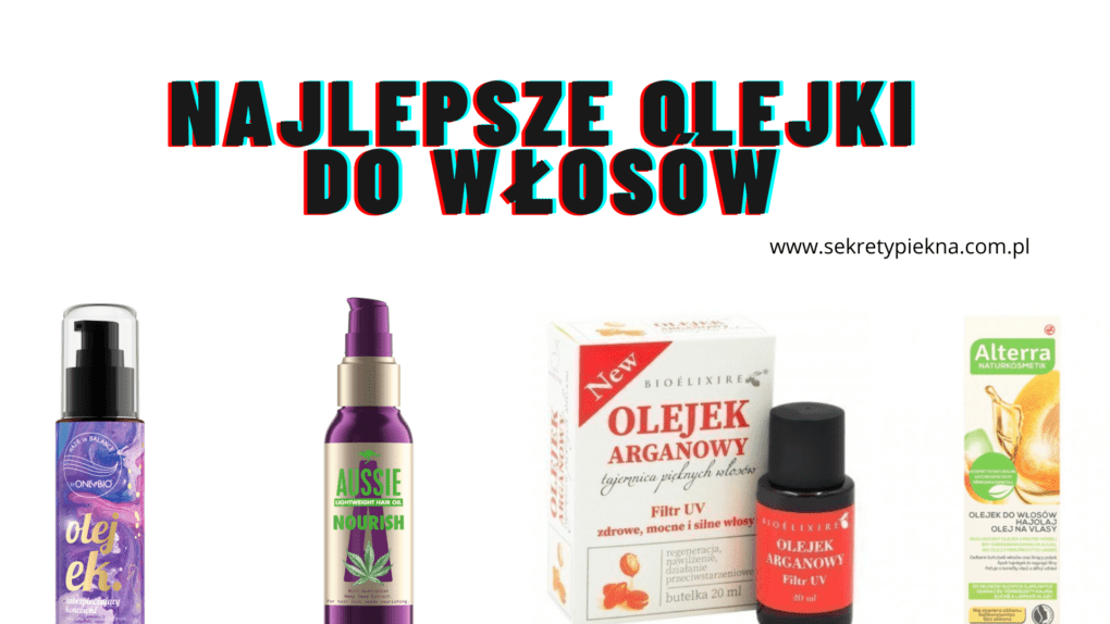 najlepszt olejek do włosów