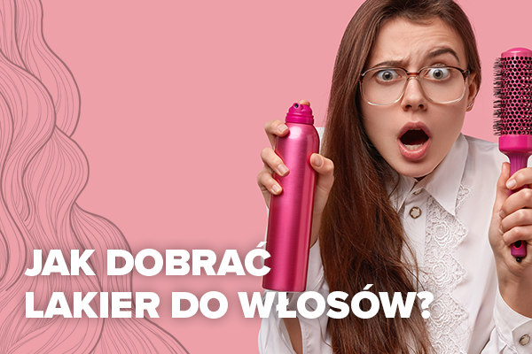 lakier do włosów jak wybrać