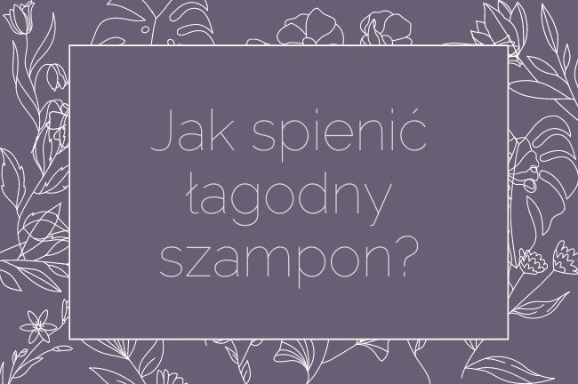 jak rozwadniac i spieniac szampon do wlosow