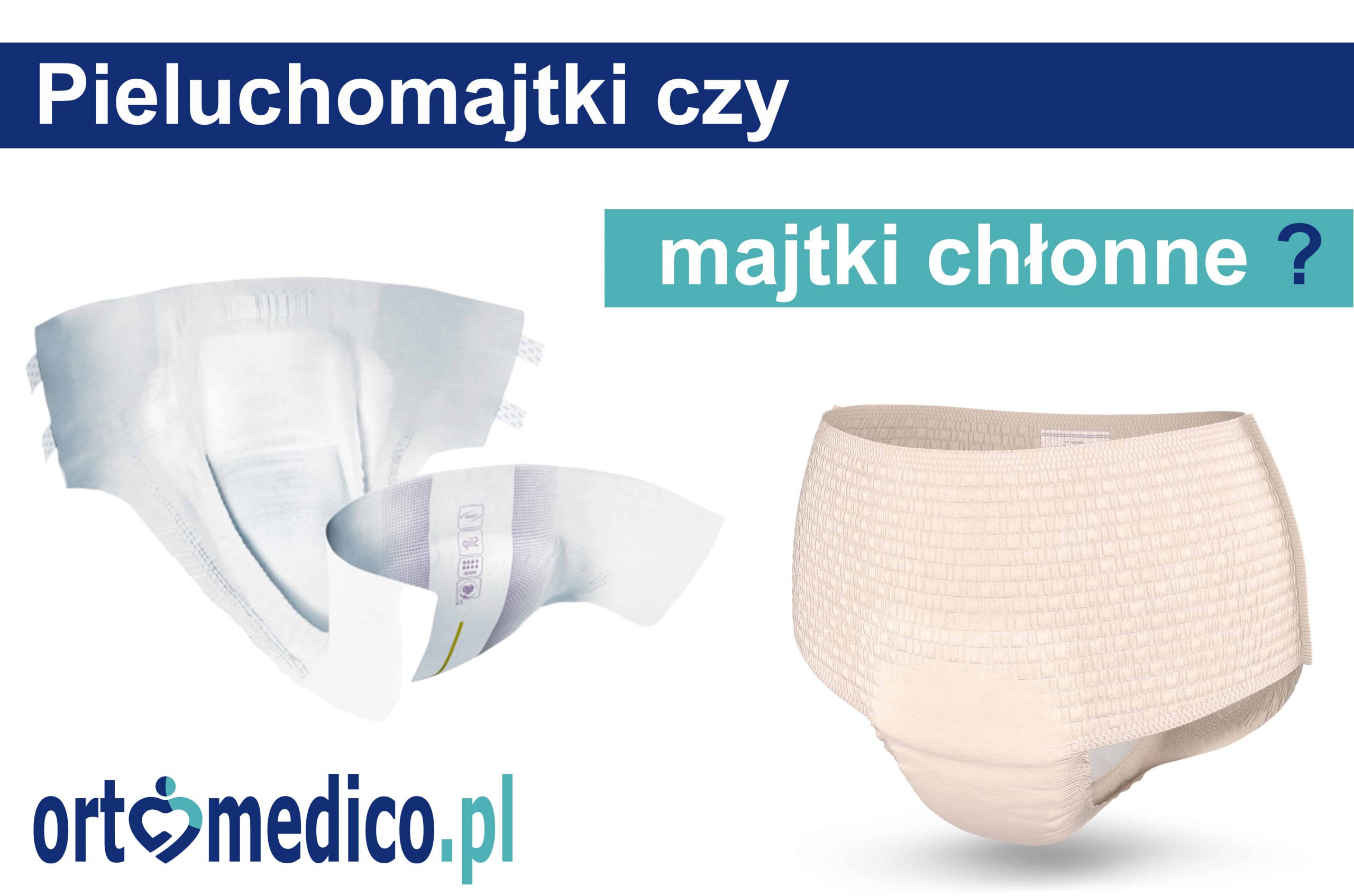 pieluchomajtki czy majtki chłonne